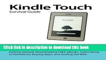 Read Kindle Touch Survival Guide: Step-by-Step User Guide for Kindle Touch: Getting Started,