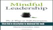 Download Mindful Leadership: The 9 Ways to Self-Awareness, Transforming Yourself, and Inspiring