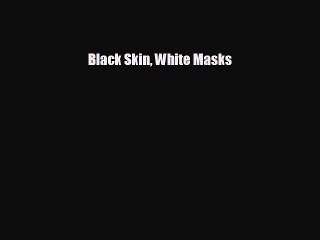 behold Black Skin White Masks