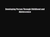 different  Developing Person Through Childhood and Adolescence