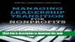 Read Managing Leadership Transition for Nonprofits: Passing the Torch to Sustain Organizational