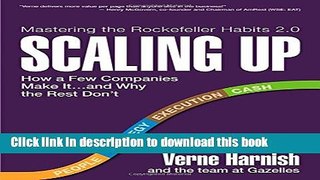 Read Scaling Up: How a Few Companies Make It...and Why the Rest Don t (Rockefeller Habits 2.0)