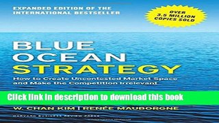 Read Blue Ocean Strategy, Expanded Edition: How to Create Uncontested Market Space and Make the