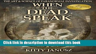Read When the Dead Speak: The Art and Science of Paranormal Investigation Ebook Free