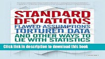 Read Standard Deviations: Flawed Assumptions, Tortured Data, and Other Ways to Lie with Statistics