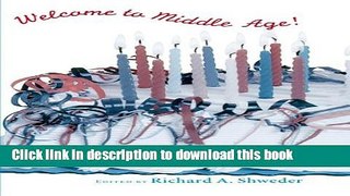 Download Welcome to Middle Age!: (And Other Cultural Fictions) (The John D. and Catherine T.