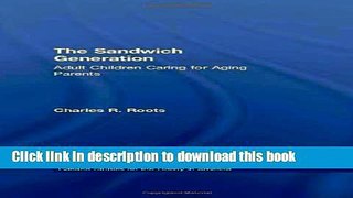 Read The Sandwich Generation: Adult Children Caring for Aging Parents (Garland Studies on the