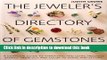 Read Book The Jeweler s Directory of Gemstones: A Complete Guide to Appraising and Using Precious