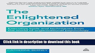 Read Books The Enlightened Organization: Executive Tools and Techniques from the World of