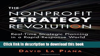 Read The Nonprofit Strategy Revolution: Real-Time Strategic Planning in a Rapid-Response World