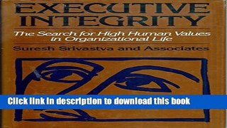 Read Books Executive Integrity: The Search for High Human Values in Organizational Life (Jossey