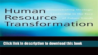 Read Books Human Resource Transformation: Demonstrating Strategic Leadership in the Face of Future