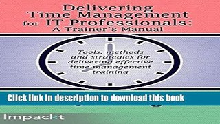 Download Books Delivering Time Management for IT Professionals: A Trainers Manual PDF Online