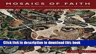 Download Book Mosaics of Faith: Floors of Pagans, Jews, Samaritans, Christians, and Muslims in the