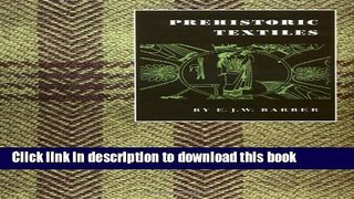 Download Book Prehistoric Textiles: The Development of Cloth in the Neolithic and Bronze Ages with