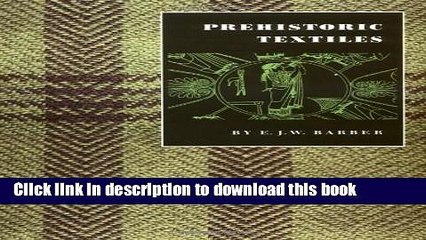 Download Book Prehistoric Textiles: The Development of Cloth in the Neolithic and Bronze Ages with