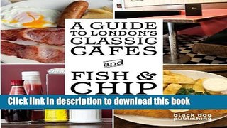 Read Books A Guide to London s Classic Cafes and Fish and Chip Shops E-Book Free