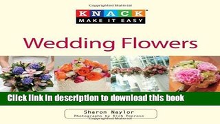 Download Books Knack Wedding Flowers: A Complete Illustrated Guide To Ideas For Bouquets, Ceremony