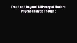 there is Freud and Beyond: A History of Modern Psychoanalytic Thought