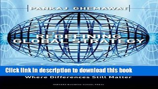 Download Redefining Global Strategy: Crossing Borders in a World Where Differences Still Matter