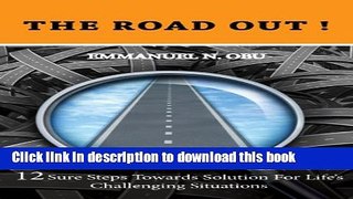 Download Books The Road Out: 12 sure steps towards solution for life s challenging situations PDF