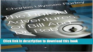 Read Books The Untold Adventures Of Bill And Dr. Bob PDF Free
