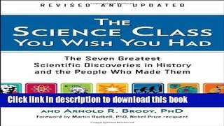 Read Book The Science Class You Wish You Had (Revised Edition): The Seven Greatest Scientific