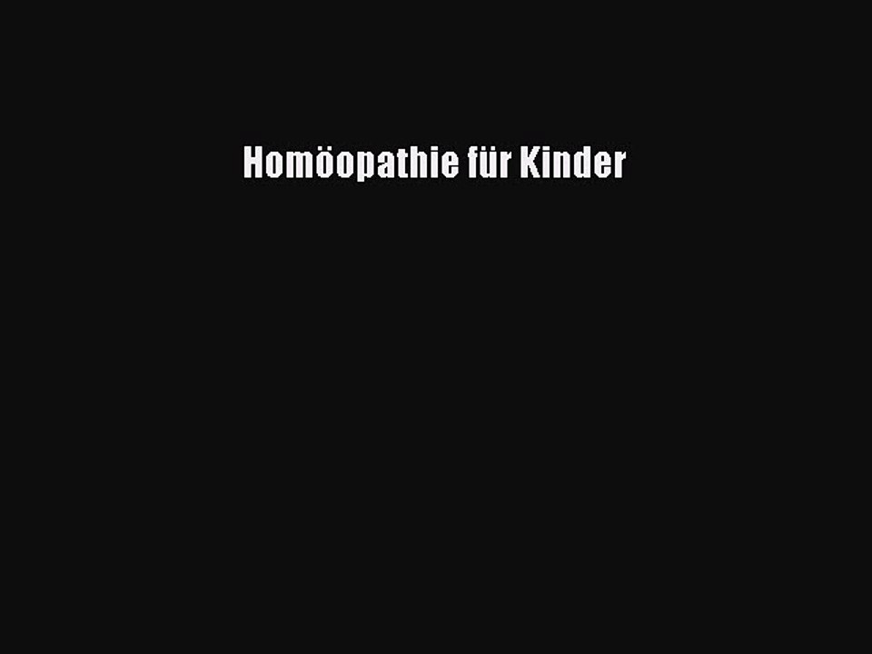 DOWNLOAD FREE E-books  Homöopathie für Kinder  Full E-Book