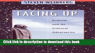 Read Book Facing Up: Science and Its Cultural Adversaries PDF Online