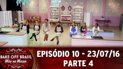 Bake Off Brasil 23.07.16 - Parte 4