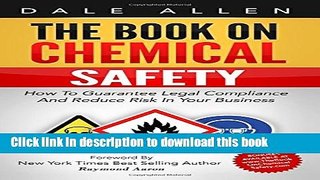 Read The Book On Chemical Safety: How to Guarantee Legal Compliance and Reduce Risk in Your