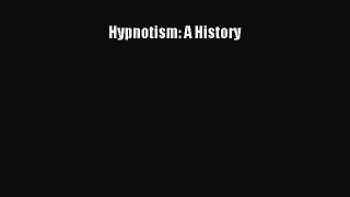 READ book  Hypnotism: A History  Full Ebook Online Free