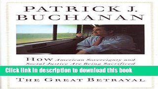 Read The Great Betrayal: How American Sovereignty And Social Justice Are Being Sacrificed  Ebook