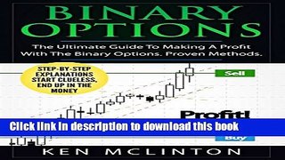 Read Binary Options: The Ultimate Guide To Making A Profit With The Binary Options. Proven