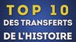 Le Top 10 des plus gros transferts de l'histoire du football