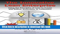 Download The Innovative Lean Enterprise: Using the Principles of Lean to Create and Deliver