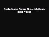 there is Psychodynamic Therapy: A Guide to Evidence-Based Practice