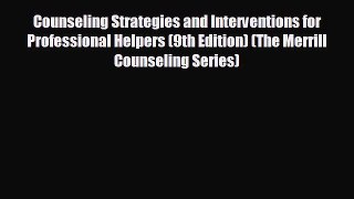 there is Counseling Strategies and Interventions for Professional Helpers (9th Edition) (The