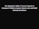 behold The Optimistic Child: A Proven Program to Safeguard Children Against Depression and