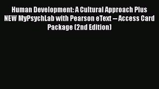 different  Human Development: A Cultural Approach Plus NEW MyPsychLab with Pearson eText --