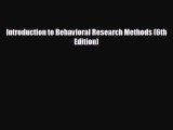 different  Introduction to Behavioral Research Methods (6th Edition)