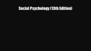 there is Social Psychology (13th Edition)