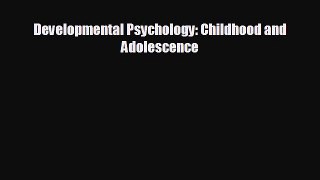 behold Developmental Psychology: Childhood and Adolescence