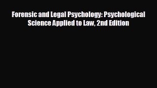 complete Forensic and Legal Psychology: Psychological Science Applied to Law 2nd Edition