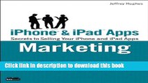 Read iPhone and iPad Apps Marketing: Secrets to Selling Your iPhone and iPad Apps (Que Biz-Tech)