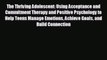 different  The Thriving Adolescent: Using Acceptance and Commitment Therapy and Positive Psychology