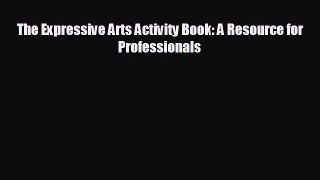 different  The Expressive Arts Activity Book: A Resource for Professionals