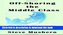 Download Off-Shoring the Middle Class: Managing White-Collar Job Migration to Asia  Ebook Free