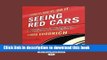 Download Seeing Red Cars: Driving Yourself, Your Team, and Your Organization to a Positive Future