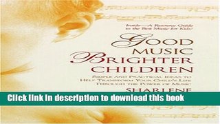 Read Good Music, Brighter Children: Simple and Practical Ideas to Help Transform Your Child s Life